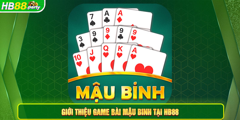 Giới thiệu game bài mậu binh tại Hb88