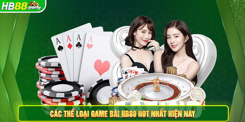 Các thể loại game bài Hb88 hot nhất hiện nay