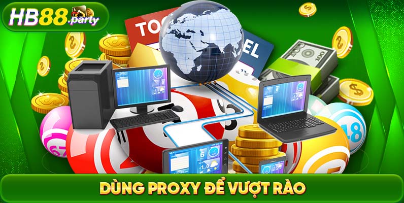 Dùng Proxy là một công cụ hữu ích được nhiều người sử dụng