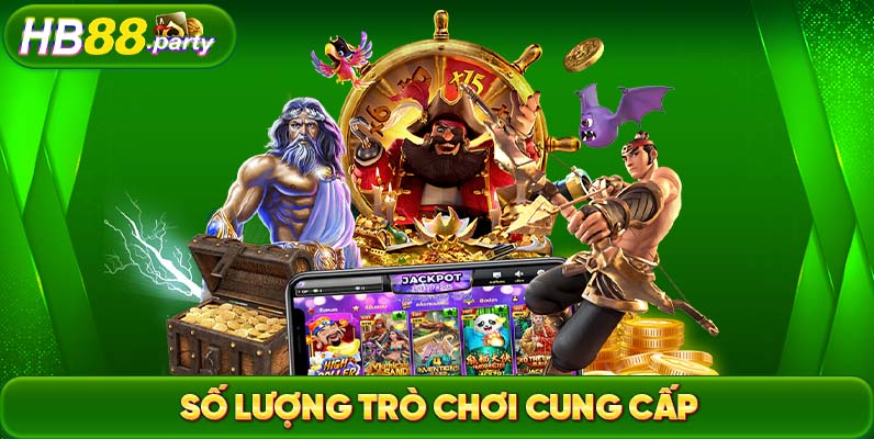 Số lượng trò chơi được cung cấp cũng đánh giá được một sảnh game uy tín