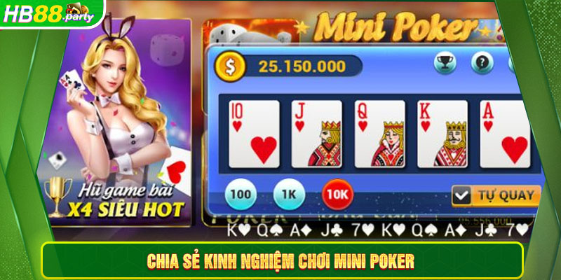 Chia sẻ kinh nghiệm chơi Mini Poker thắng lớn tại Hb88