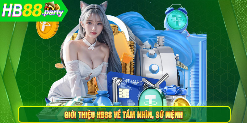 Giới thiệu Hb88 về tầm nhìn, sứ mệnh