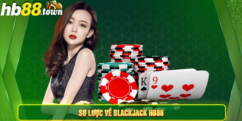 Sơ lược về luật chơi Blackjack HB88