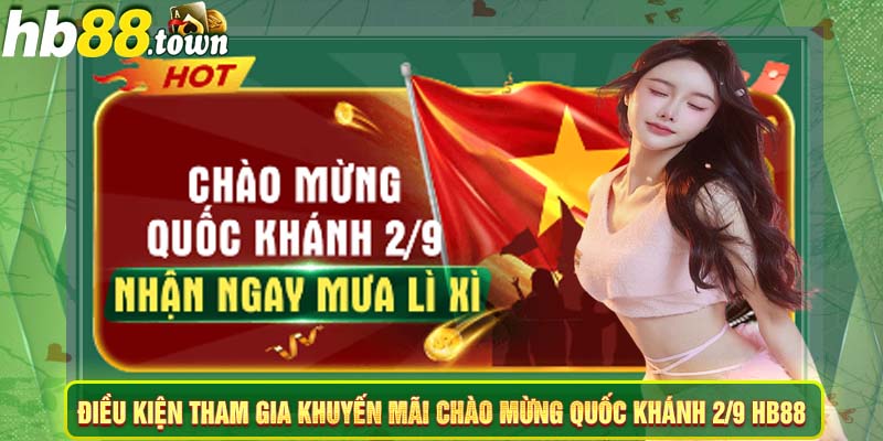 Điều kiện tham gia khuyến mãi chào mừng quốc khánh 2/9 HB88