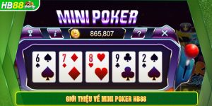 Giới thiệu sơ lược về trò chơi Mini Poker Hb88