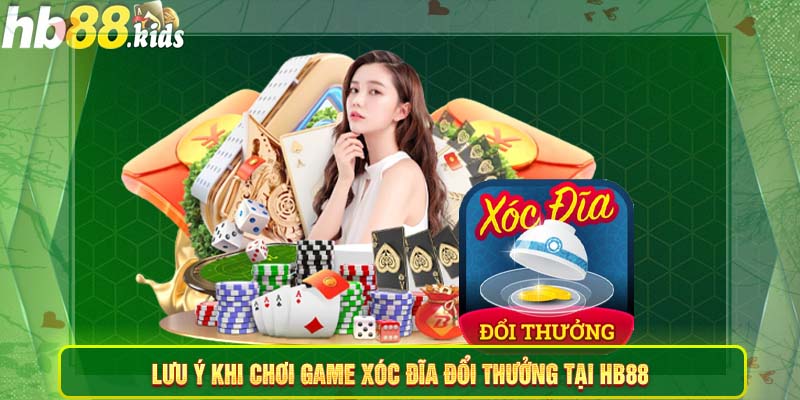 Lưu ý khi chơi game xóc đĩa đổi thưởng tại HB88